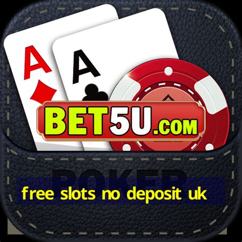 free slots no deposit uk.